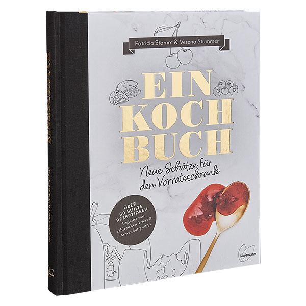 Einkochbuch: Neue Schätze für den Vorratsschrank Einkochbuch: Neue Schätze für den Vorratsschrank