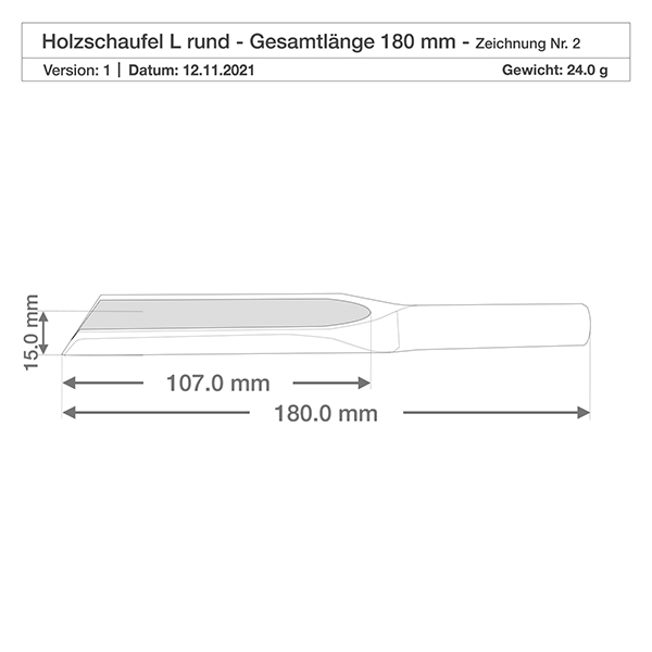 Holzschaufel Grösse L flache Form - 180mm lang Detailzeichnung Holzschaufel L mit Abmessungen 107mm Schaufelblatt 180mm Gesamtlänge 15mm Höhe Produktspezifikation